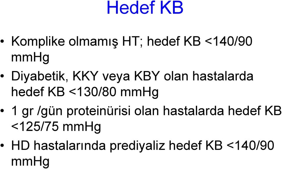 <130/80 mmhg 1 gr /gün proteinürisi olan hastalarda