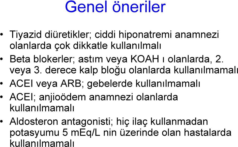 derece kalp bloğu olanlarda kullanılmamalı ACEI veya ARB; gebelerde kullanılmamalı ACEI; anjioödem