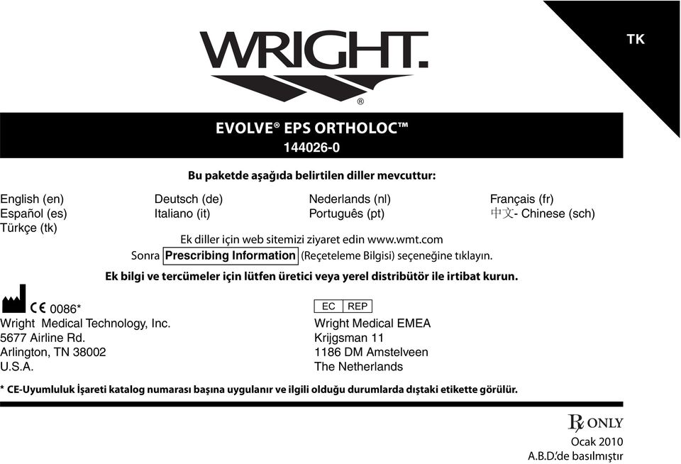 Ek bilgi ve tercümeler için lütfen üretici veya yerel distribütör ile irtibat kurun. M C 0086* P Wright Medical Technology, Inc. Wright Medical EMEA 5677 Airline Rd.