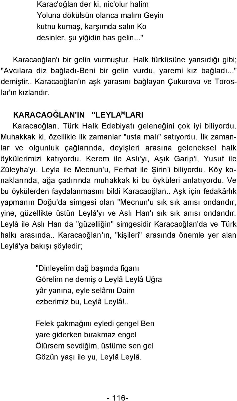 KARACAOĞLAN'IN "LEYLA M LARI Karacaoğlan, Türk Halk Edebiyatı geleneğini çok iyi biliyordu. Muhakkak ki, özellikle ilk zamanlar "usta malı" satıyordu.