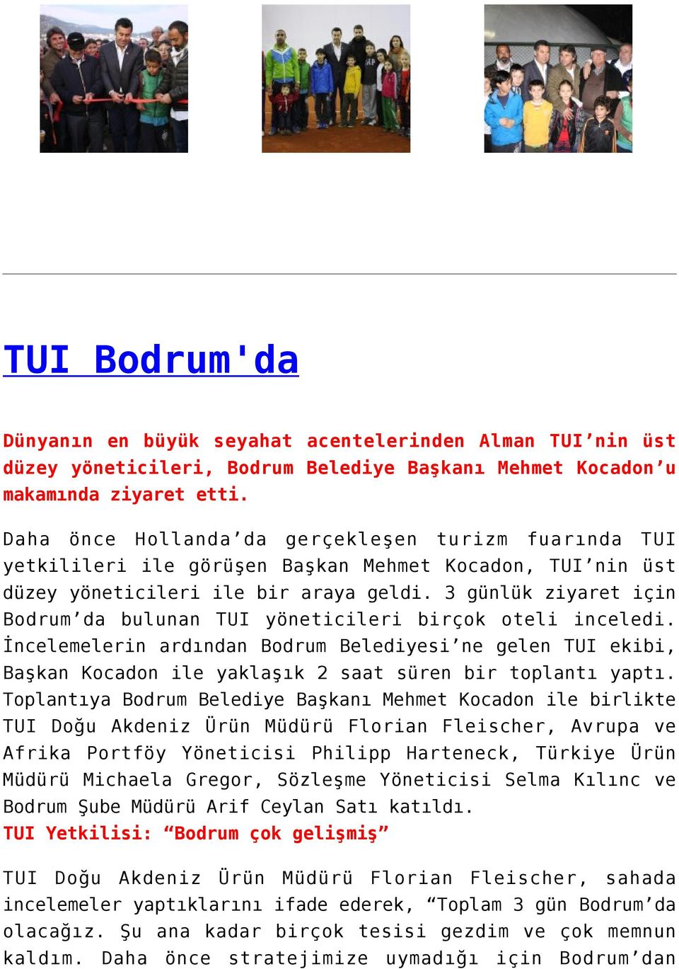 3 günlük ziyaret için Bodrum da bulunan TUI yöneticileri birçok oteli inceledi.