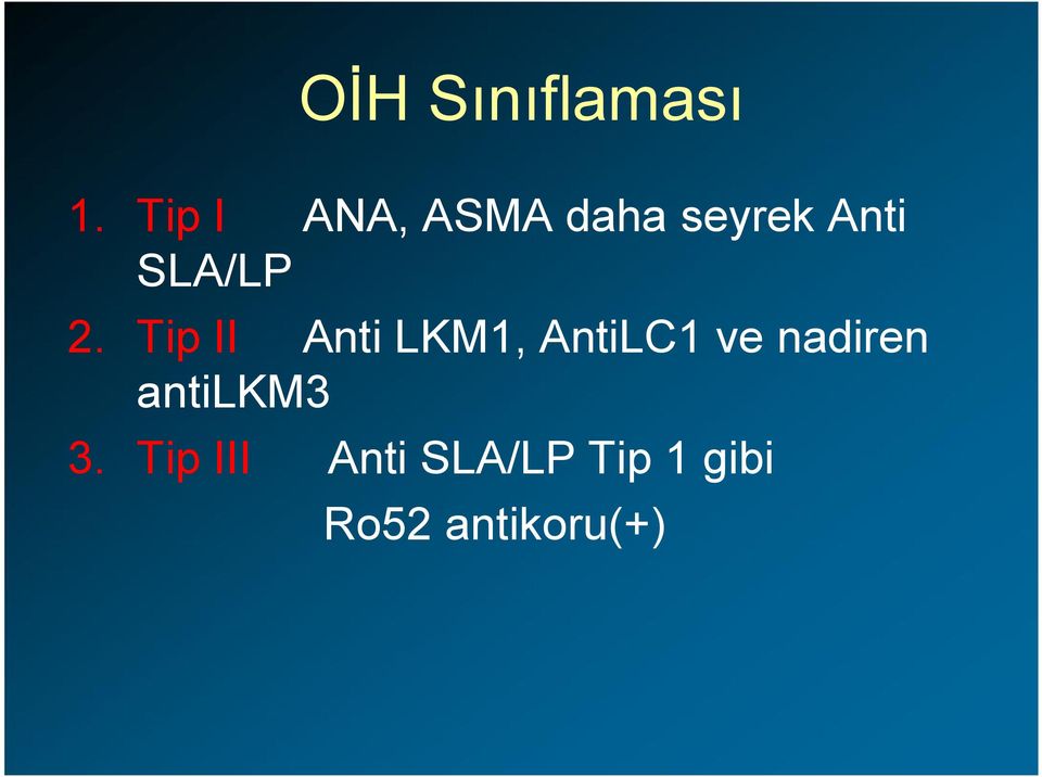 2. Tip II Anti LKM1, AntiLC1 ve nadiren
