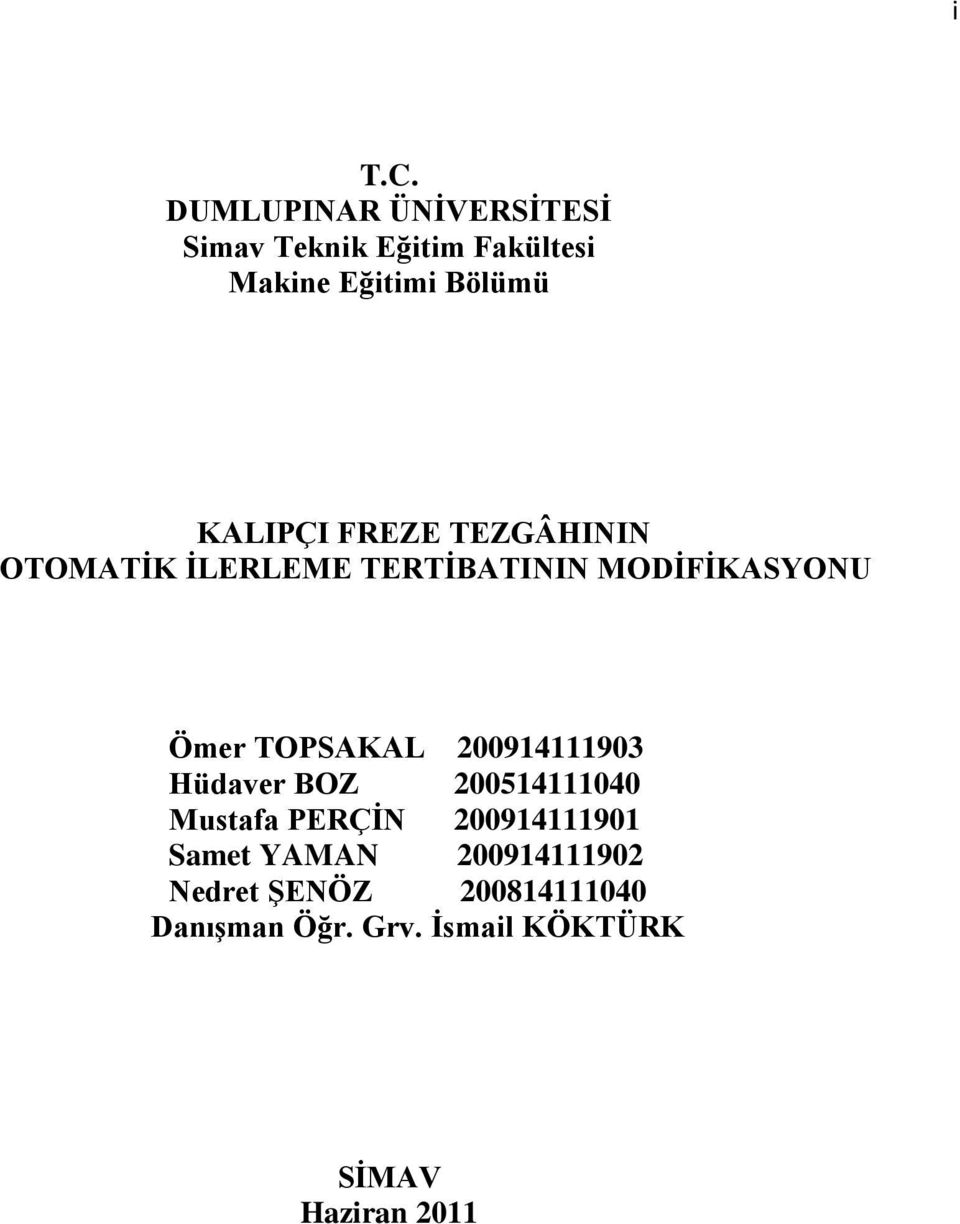 FREZE TEZGÂHININ OTOMATİK İLERLEME TERTİBATININ MODİFİKASYONU Ömer TOPSAKAL