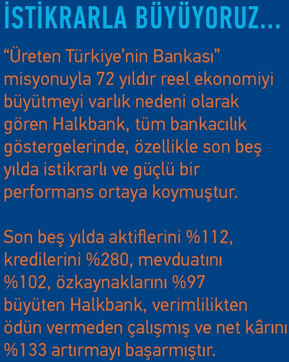 Halkbank, tüm bankacılık göstergelerinde, özellikle son beş yılda istikrarlı ve güçlü bir performans