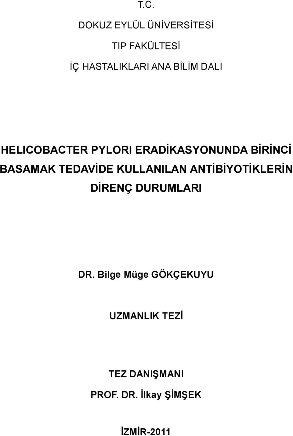 TEDAVİDE KULLANILAN ANTİBİYOTİKLERİN DİRENÇ DURUMLARI DR.