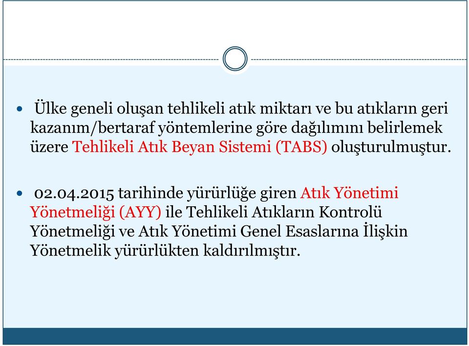 2015 tarihinde yürürlüğe giren Atık Yönetimi Yönetmeliği (AYY) ile Tehlikeli Atıkların