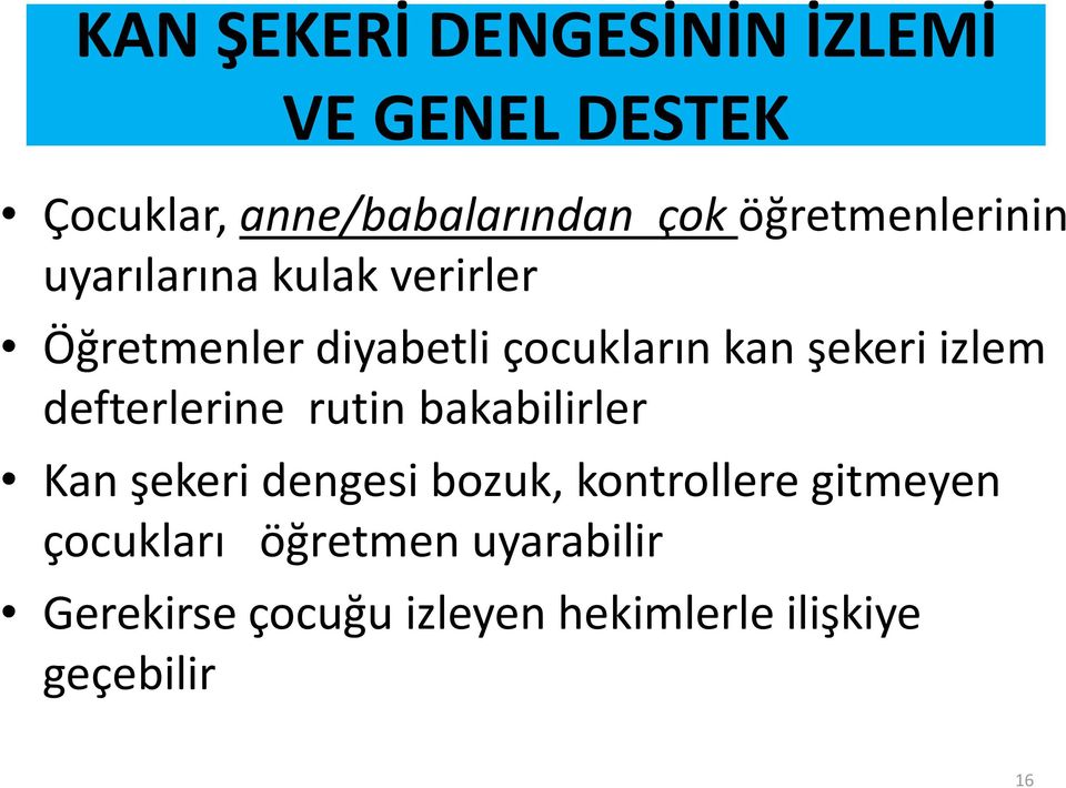 şekeri izlem defterlerine rutin bakabilirler Kan şekeri dengesi bozuk, kontrollere