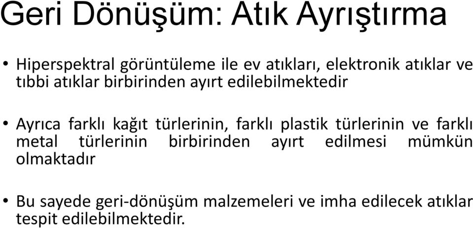 türlerinin, farklı plastik türlerinin ve farklı metal türlerinin birbirinden ayırt