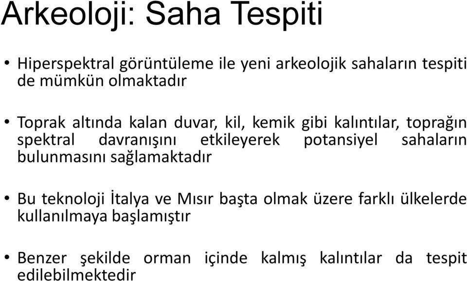 etkileyerek potansiyel sahaların bulunmasını sağlamaktadır Bu teknoloji İtalya ve Mısır başta olmak