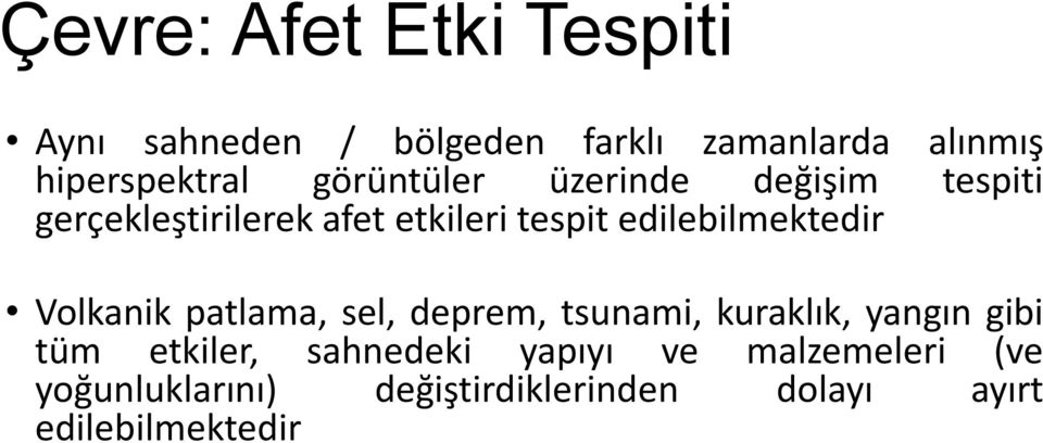 edilebilmektedir Volkanik patlama, sel, deprem, tsunami, kuraklık, yangın gibi tüm