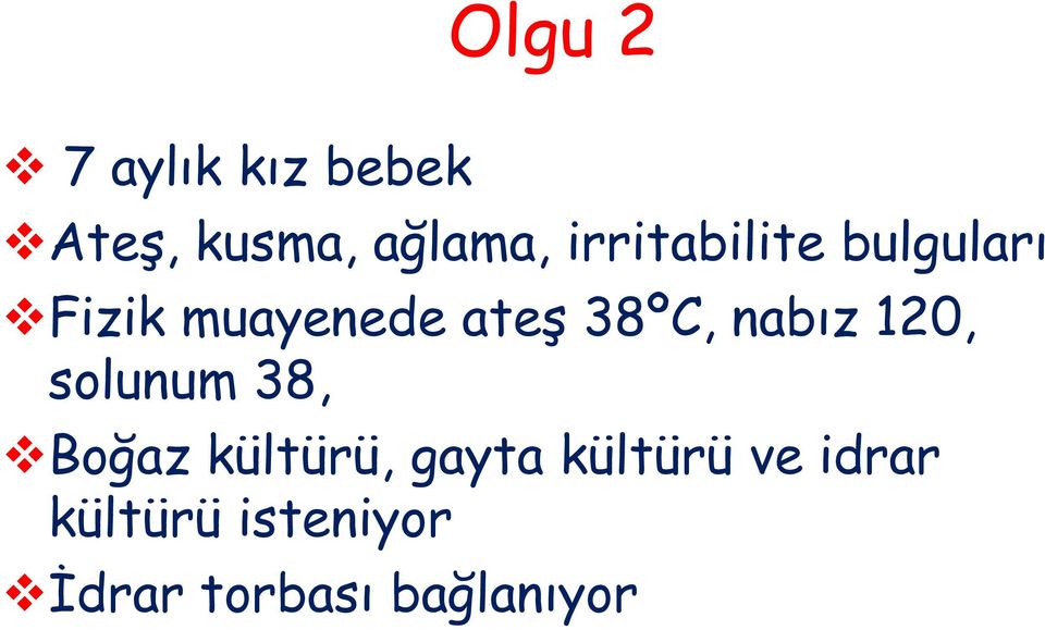 nabız 120, solunum 38, Boğaz kültürü, gayta