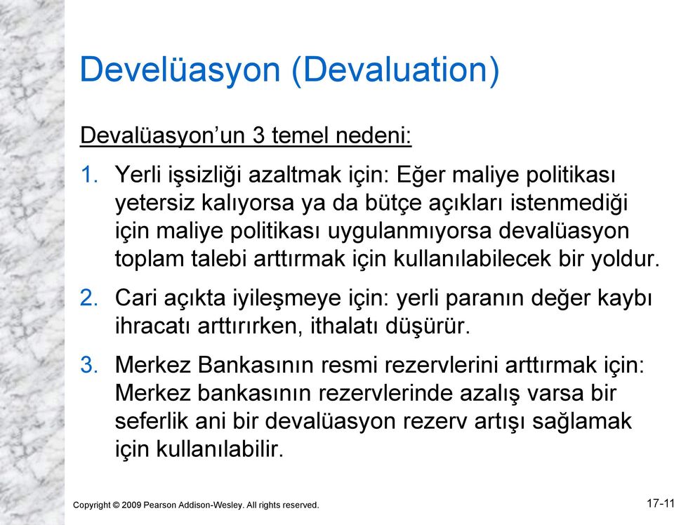 devalüasyon toplam talebi arttırmak için kullanılabilecek bir yoldur. 2.