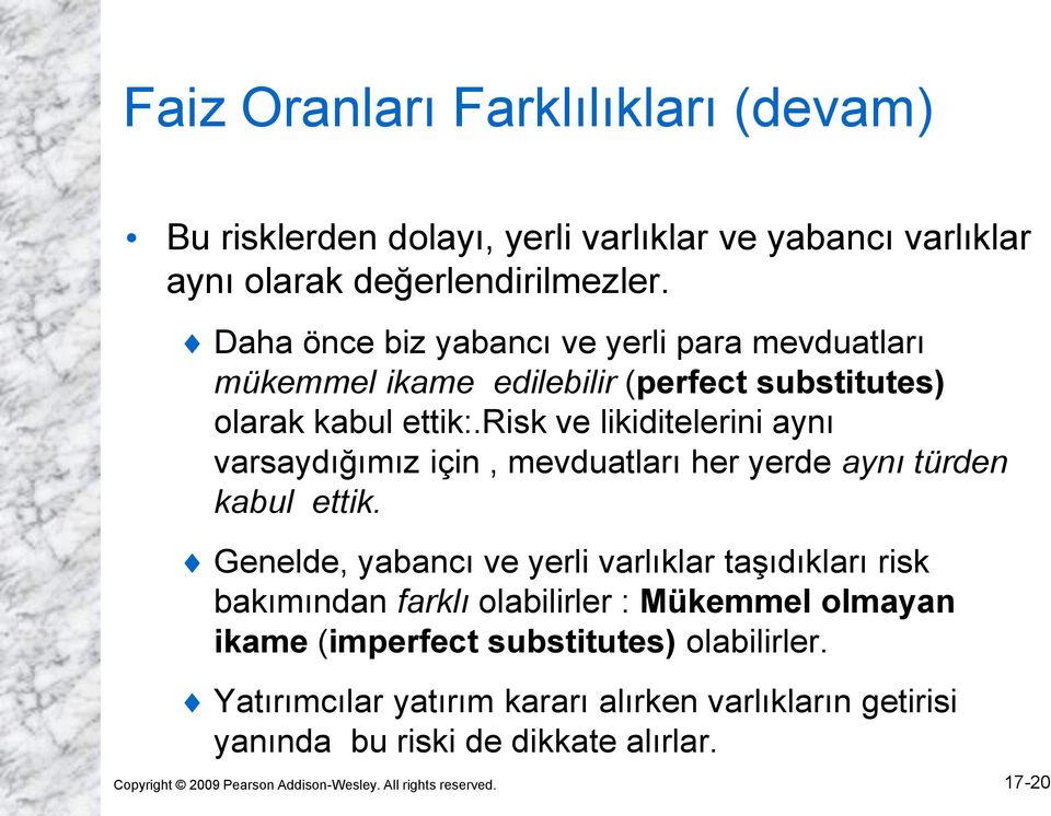 risk ve likiditelerini aynı varsaydığımız için, mevduatları her yerde aynı türden kabul ettik.