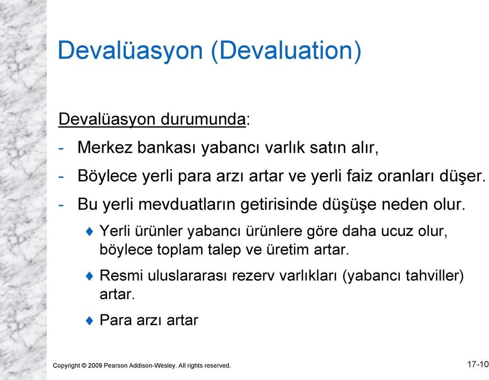 Yerli ürünler yabancı ürünlere göre daha ucuz olur, böylece toplam talep ve üretim artar.