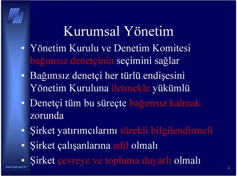 Denetçi tüm bu süreçte bağımsız kalmak zorunda Şirket yatırımcılarını sürekli