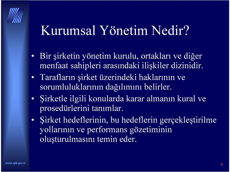 Tarafların şirket üzerindeki haklarının ve sorumluluklarının dağılımını belirler.