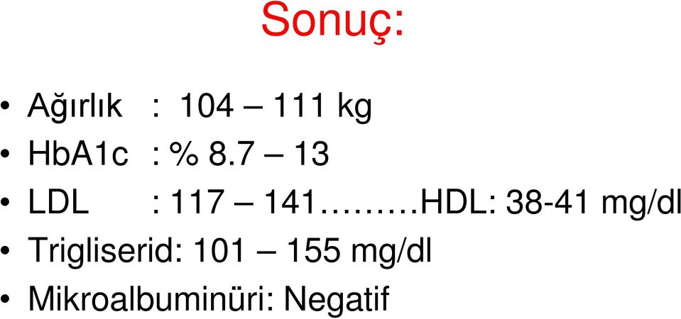 7 13 LDL : 117 141 HDL: 38-41