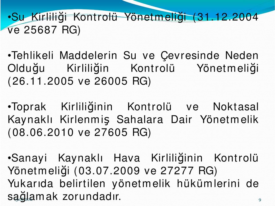 2005 ve 26005 RG) Toprak Kirliliğinin Kontrolü ve Noktasal Kaynaklı Kirlenmiş Sahalara Dair Yönetmelik (08.