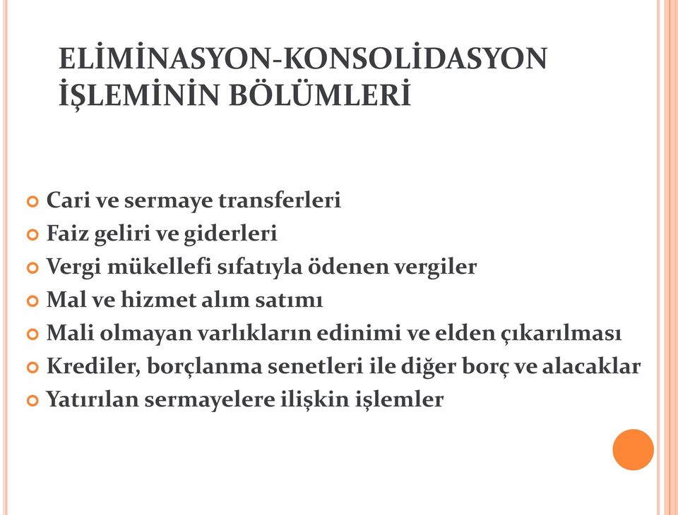 alım satımı Mali olmayan varlıkların edinimi ve elden çıkarılması Krediler,