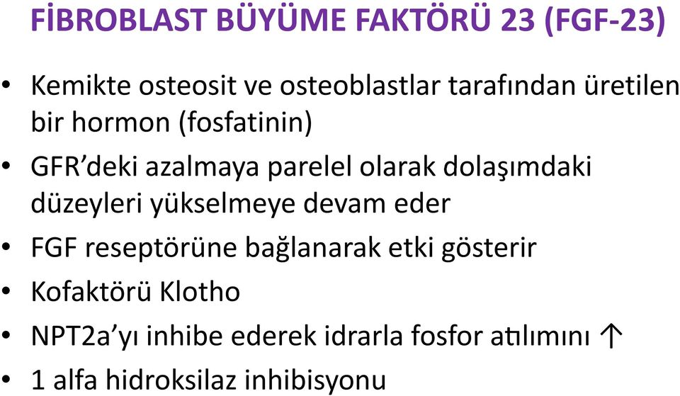 dolaşımdaki düzeyleri yükselmeye devam eder FGF reseptörüne bağlanaraketki