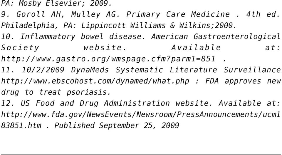 10/2/2009 DynaMeds Systematic Literature Surveillance http://www.ebscohost.com/dynamed/what.php : FDA approves new drug to treat psoriasis. 12.