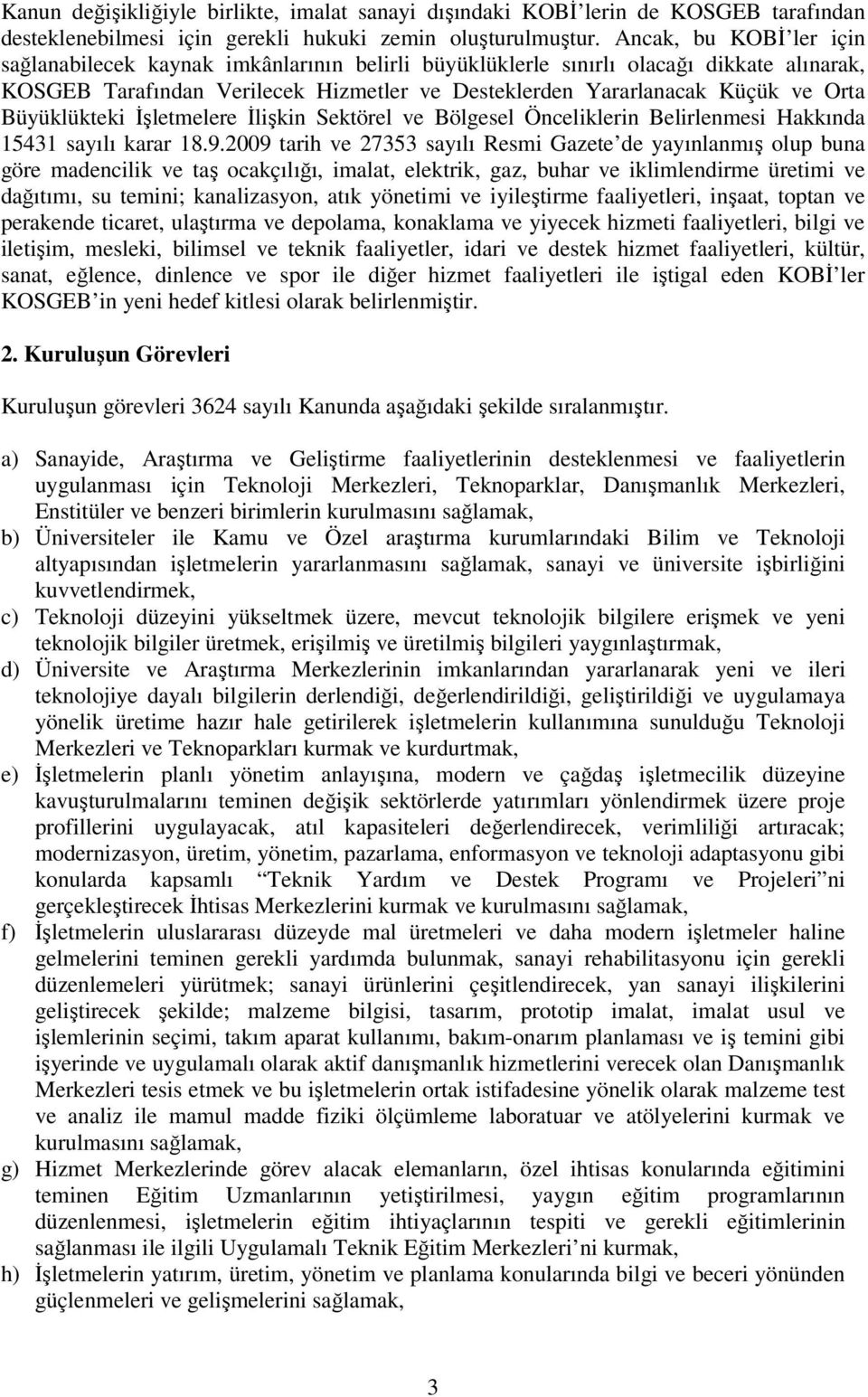 Büyüklükteki İşletmelere İlişkin Sektörel ve Bölgesel Önceliklerin Belirlenmesi Hakkında 543 sayılı karar 8.9.