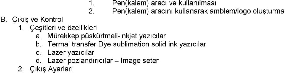 Çeşitleri ve özellikleri a. Mürekkep püskürtmeli-inkjet yazıcılar b.