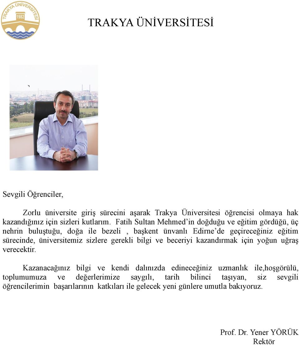 üniversitemiz sizlere gerekli bilgi ve beceriyi kazandırmak için yoğun uğraş verecektir.