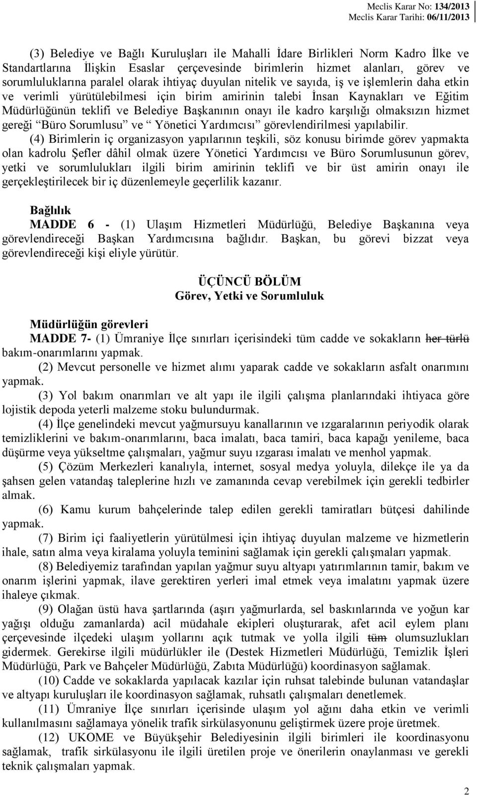 kadro karşılığı olmaksızın hizmet gereği Büro Sorumlusu ve Yönetici Yardımcısı görevlendirilmesi yapılabilir.