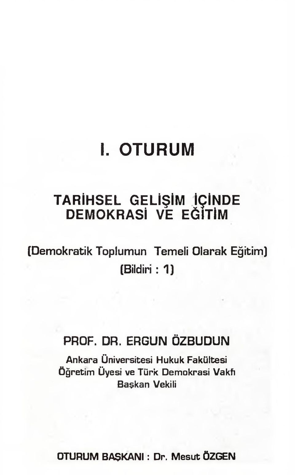 DR. ERGUN ÖZBUDUN Ankara Üniversitesi Hukuk Fakültesi Öğretim