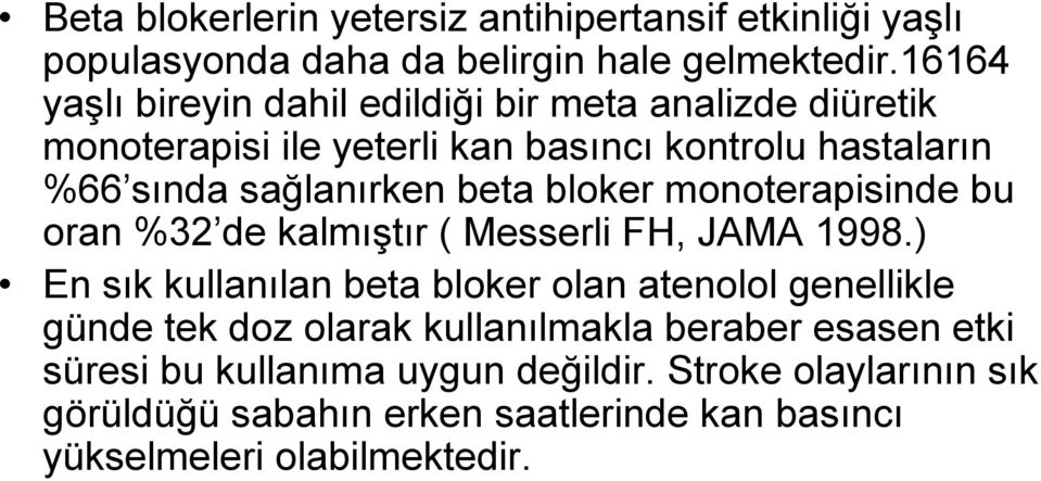 beta bloker monoterapisinde bu oran %32 de kalmıştır ( Messerli FH, JAMA 1998.