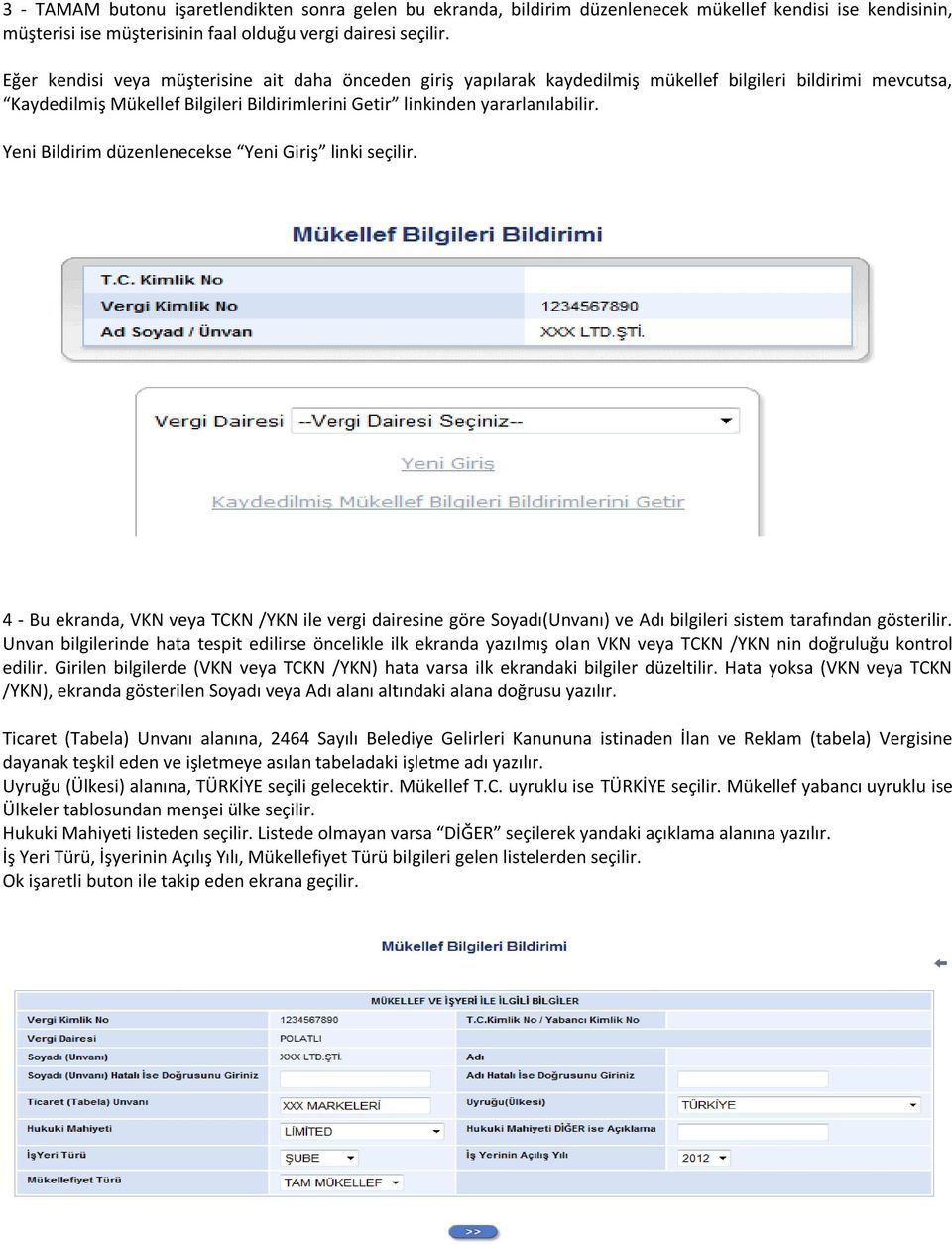 Yeni Bildirim düzenlenecekse Yeni Giriş linki seçilir. 4 - Bu ekranda, VKN veya TCKN /YKN ile vergi dairesine göre Soyadı(Unvanı) ve Adı bilgileri sistem tarafından gösterilir.