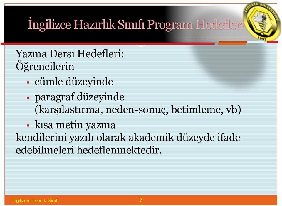 neden-sonuç, betimleme, vb) kısa metin yazma kendilerini yazılı olarak