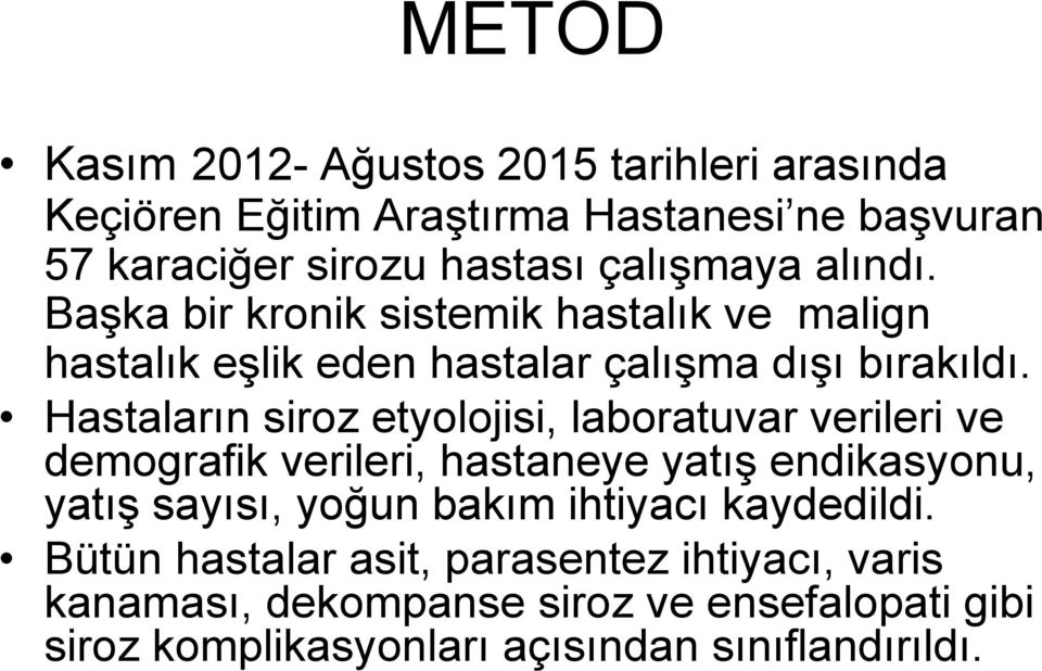 Hastaların siroz etyolojisi, laboratuvar verileri ve demografik verileri, hastaneye yatış endikasyonu, yatış sayısı, yoğun bakım