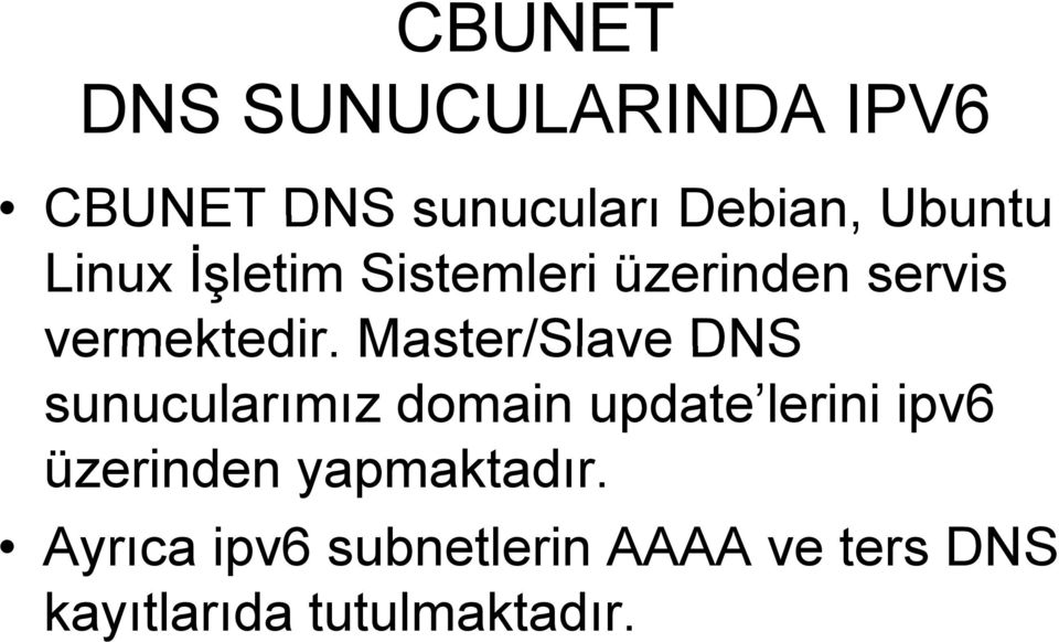 Master/Slave DNS sunucularımız domain update lerini ipv6 üzerinden