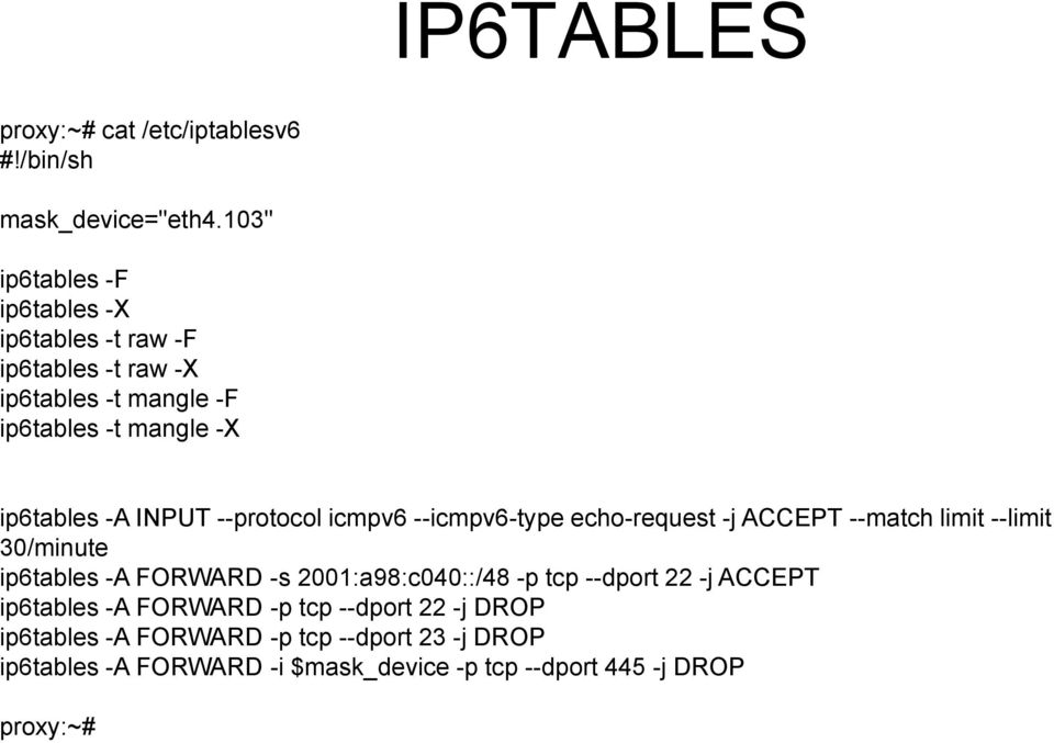 INPUT --protocol icmpv6 --icmpv6-type echo-request -j ACCEPT --match limit --limit 30/minute ip6tables -A FORWARD -s