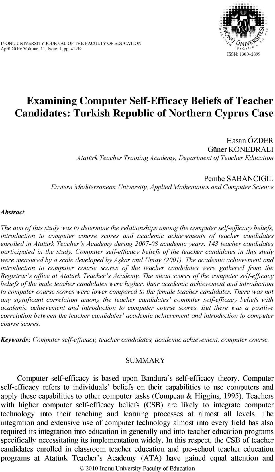 of Teacher Education Pembe SABANCIGİL Eastern Mediterranean University, Applied Mathematics and Computer Science Abstract The aim of this study was to determine the relationships among the computer