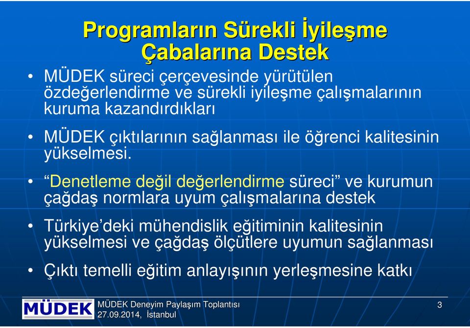 Denetleme değil değerlendirme süreci ve kurumun çağdaş normlara uyum çalışmalarına destek Türkiye deki mühendislik