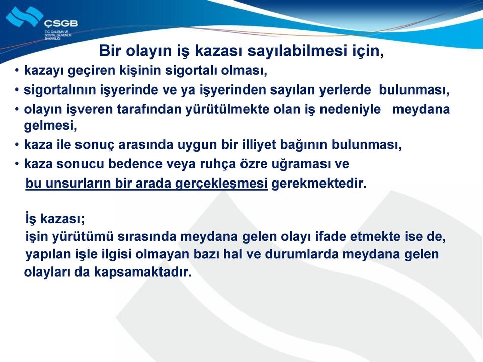 bulunması, kaza sonucu bedence veya ruhça özre uğraması ve bu unsurların bir arada gerçekleģmesi gerekmektedir.