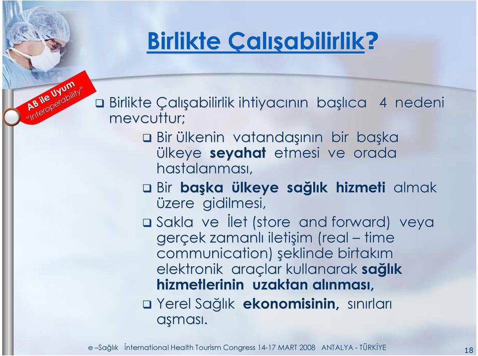 n bir başka ülkeye seyahat etmesi ve orada hastalanması, Bir başka ülkeye sağlık k hizmeti almak üzere gidilmesi, Sakla ve