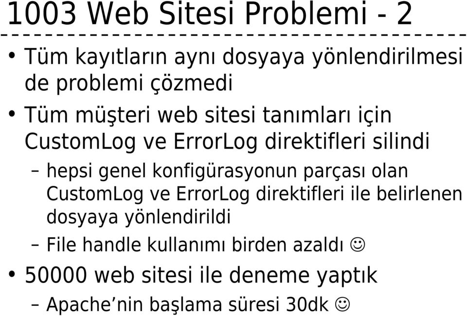 konfigürasyonun parçası olan CustomLog ve ErrorLog direktifleri ile belirlenen dosyaya