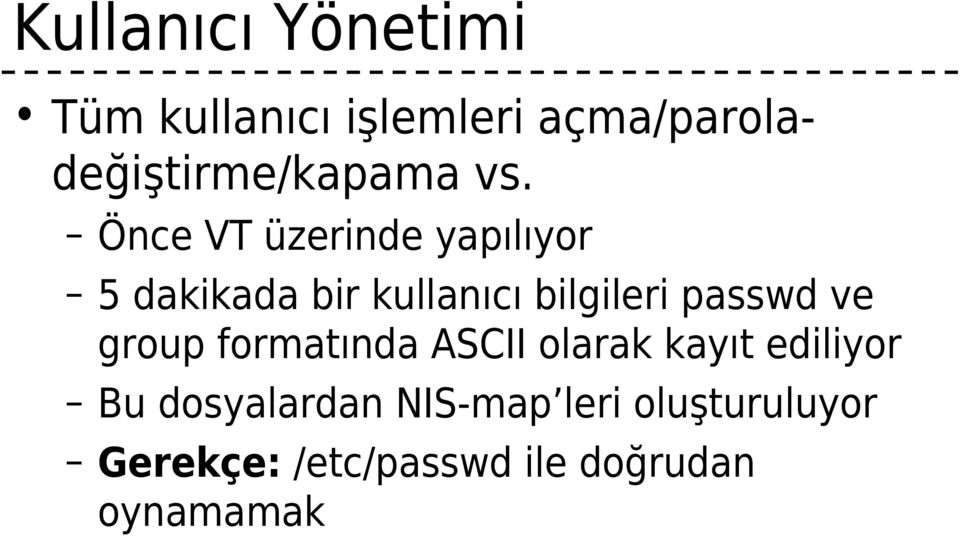 Önce VT üzerinde yapılıyor 5 dakikada bir kullanıcı bilgileri passwd