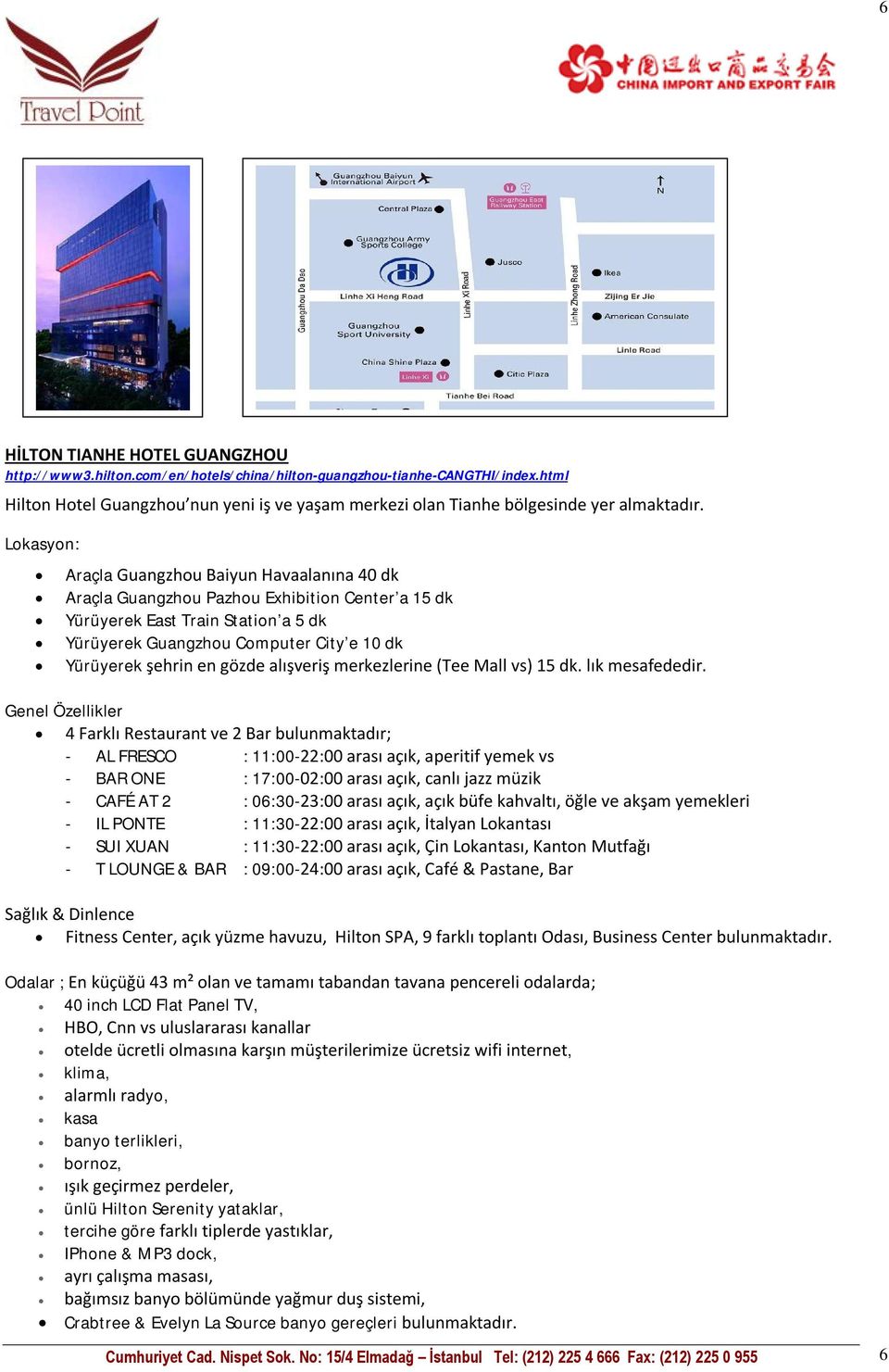 Lokasyon: Araçla Guangzhou Baiyun Havaalanına 40 dk Araçla Guangzhou Pazhou Exhibition Center a 15 dk Yürüyerek East Train Station a 5 dk Yürüyerek Guangzhou Computer City e 10 dk Yürüyerek şehrin en