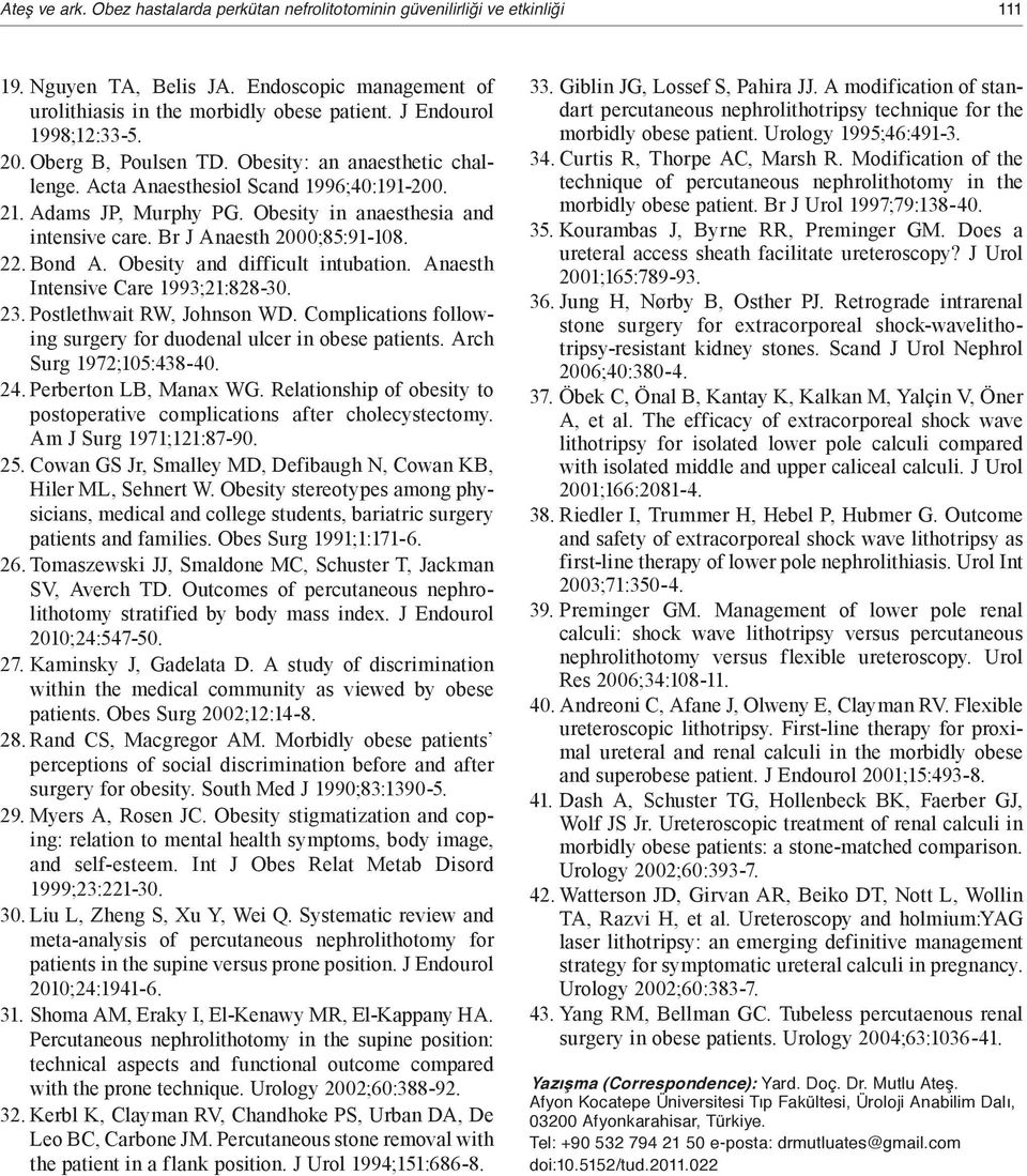 Br J Anaesth 2000;85:91-108. 22. Bond A. Obesity and difficult intubation. Anaesth Intensive Care 1993;21:828-30. 23. Postlethwait RW, Johnson WD.