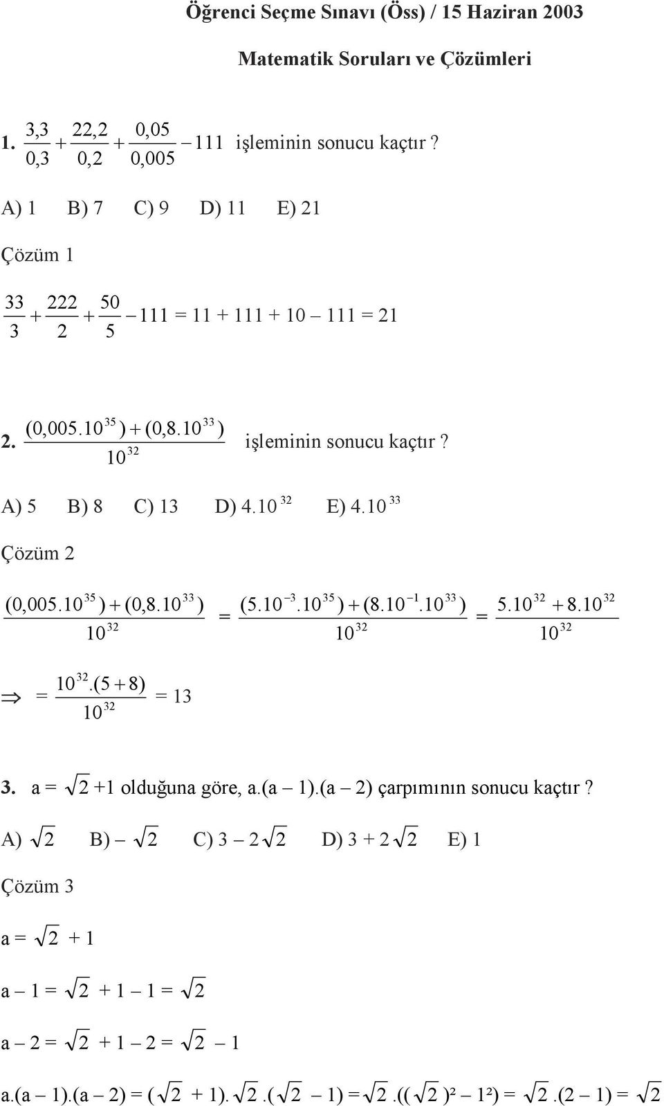 A) 5 B) 8 C) 3 D) 4.0 3 E) 4.0 33 Çözüm 35 ( 0,005.0 ) + 0 3 (0,8.0 33 ) (5.0 3.0 35 3 ) + (8.0 0.0 33 ) 3 5.0 + 3 0 8.0 3 3 0.