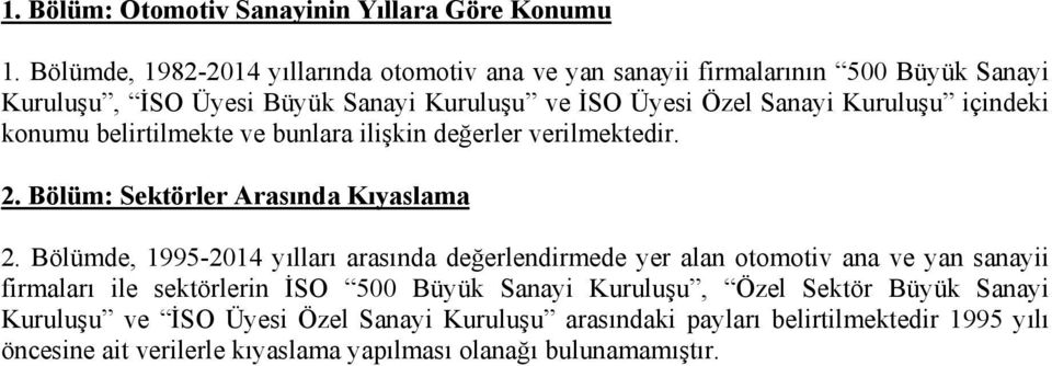 içindeki konumu belirtilmekte ve bunlara ilişkin değerler verilmektedir. 2. Bölüm: Sektörler Arasında Kıyaslama 2.