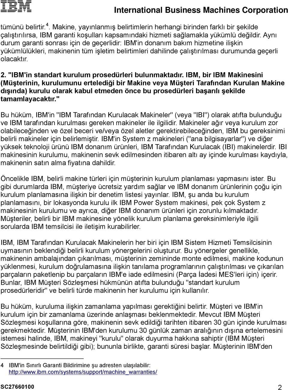 "IBM'in standart kurulum prosedürleri bulunmaktadır.