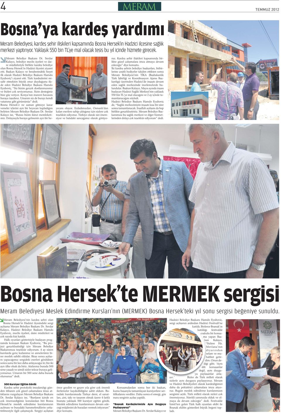 Serdar Kalaycı, belediye meclis üyeleri ve daire müdürleriyle birlikte karde belediye olan Bosna Hersek in Hadzici ilçesini ziyaret etti.