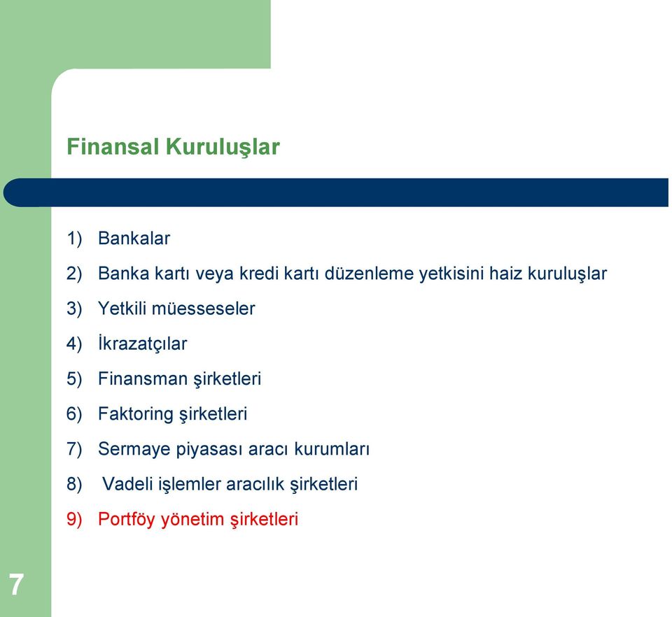 Finansman şirketleri 6) Faktoring şirketleri 7) Sermaye piyasası aracı