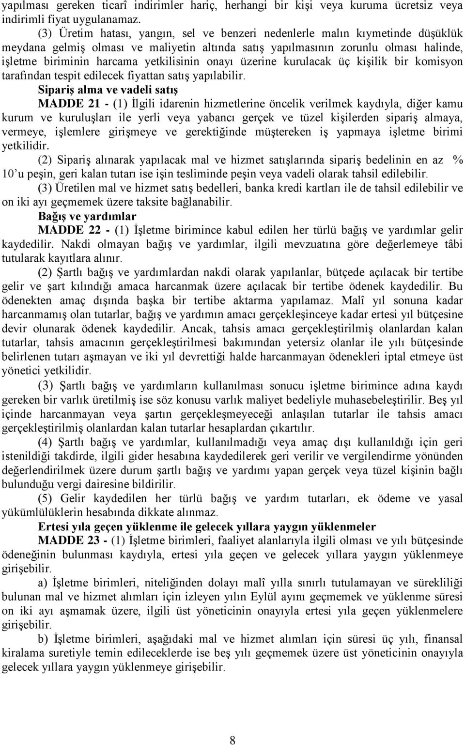 yetkilisinin onayı üzerine kurulacak üç kişilik bir komisyon tarafından tespit edilecek fiyattan satış yapılabilir.